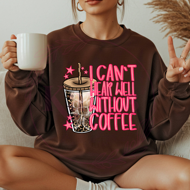 I can't Hear Well Without Coffee Shirt